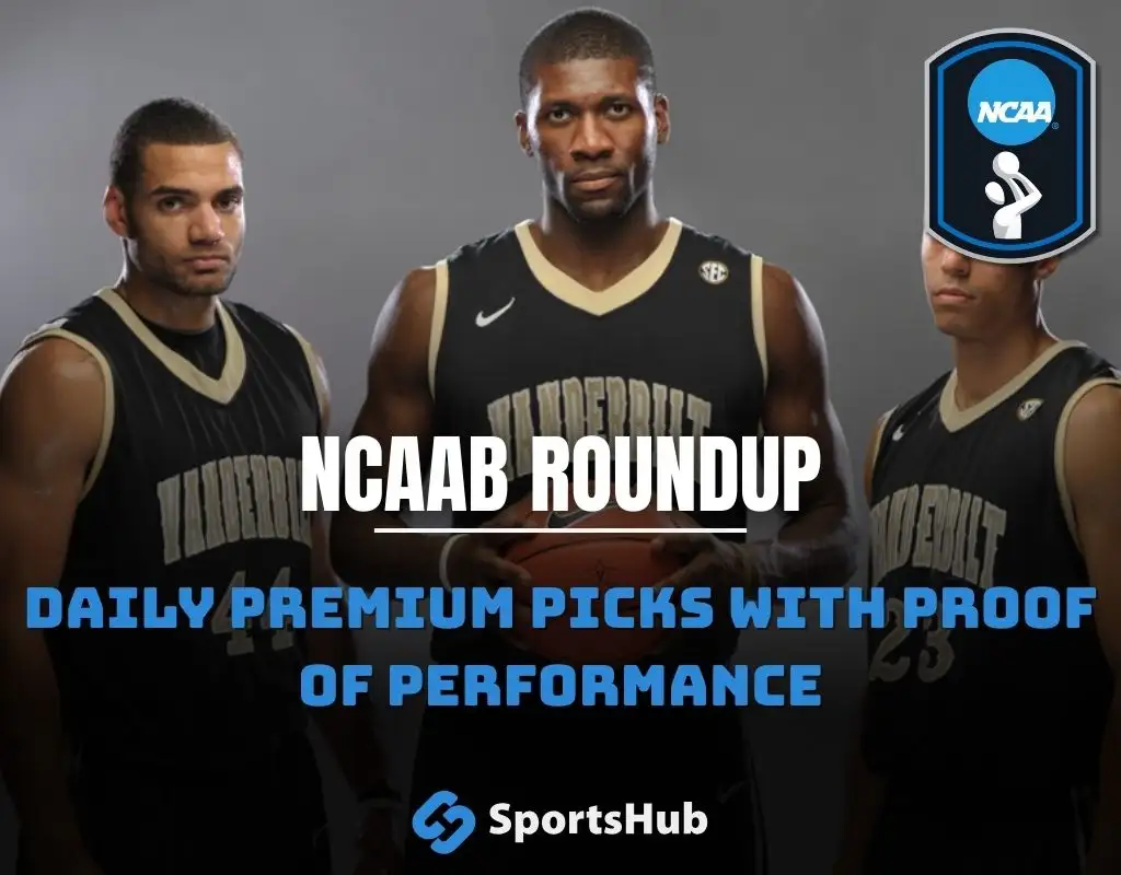 NCAAB roundup graphic with NCAA logo and Vanderbilt players with text promoting daily premium picks and proof of performance